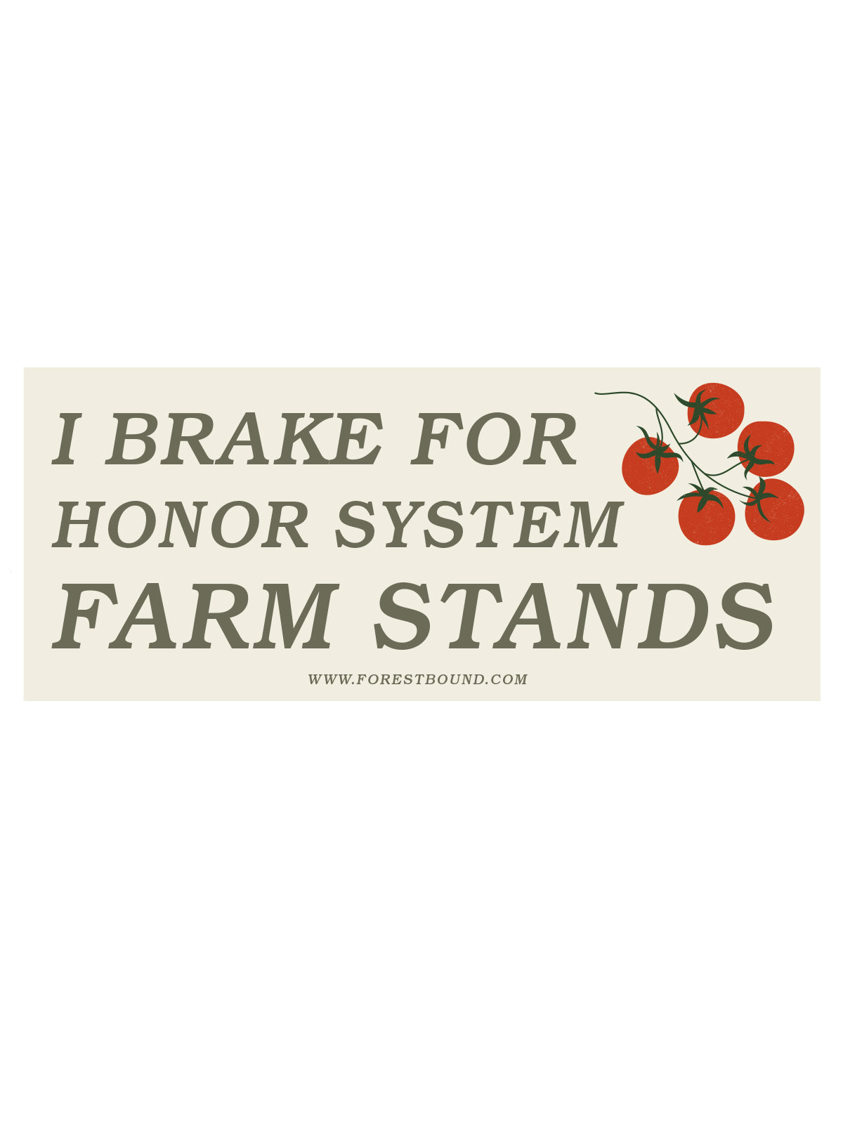 I Brake for Honor System Farm Stands Bumper Sticker