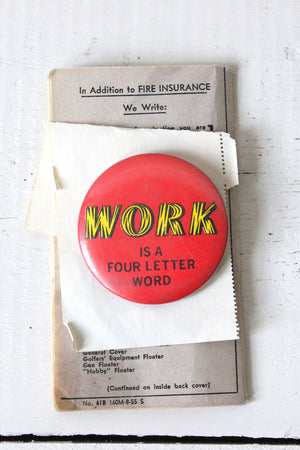 1970's 'Work is a Four Letter Word' Button
